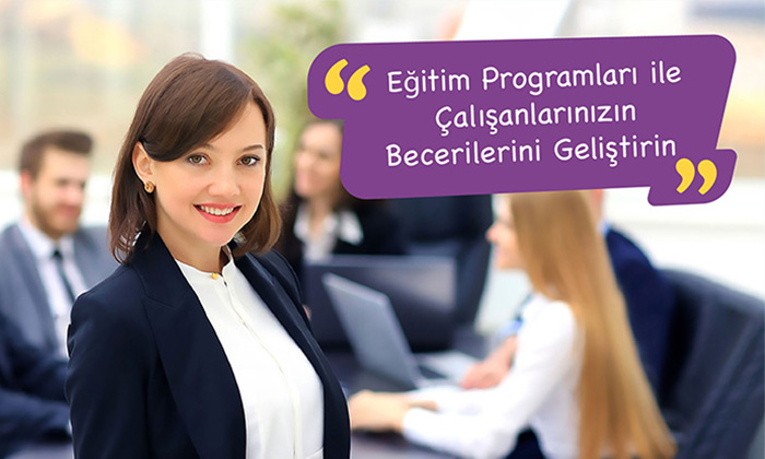 Eğitim Programları ile Çalışanlarınızın Becerilerini Geliştirin