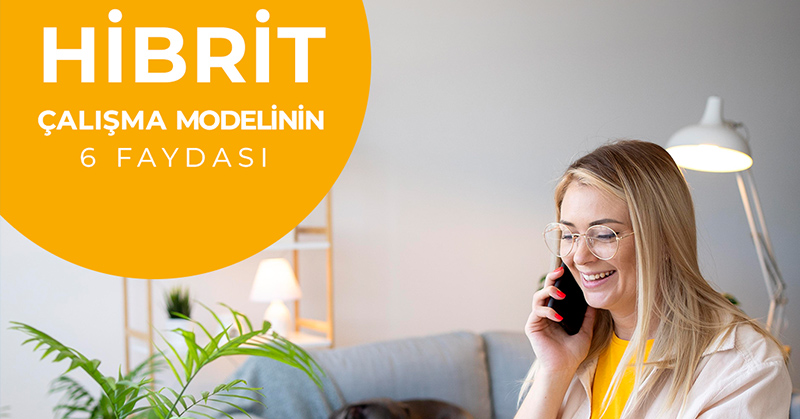 Hibrit Çalışma Modelinin 6 Faydası