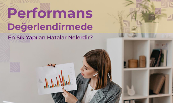 Performans değerlendirmede en sık yapılan hatalar nelerdir?